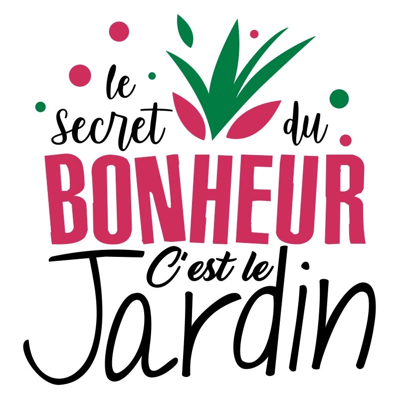 Le bonheur c'est le jardin ! amour du jardin