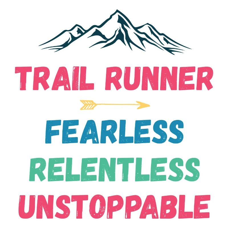 Trail Runner - Fearless. Relentless. Unstoppable.