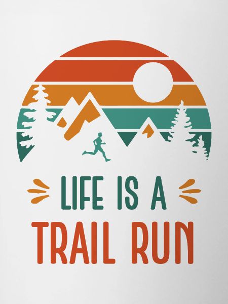 Life is a Trail Run
