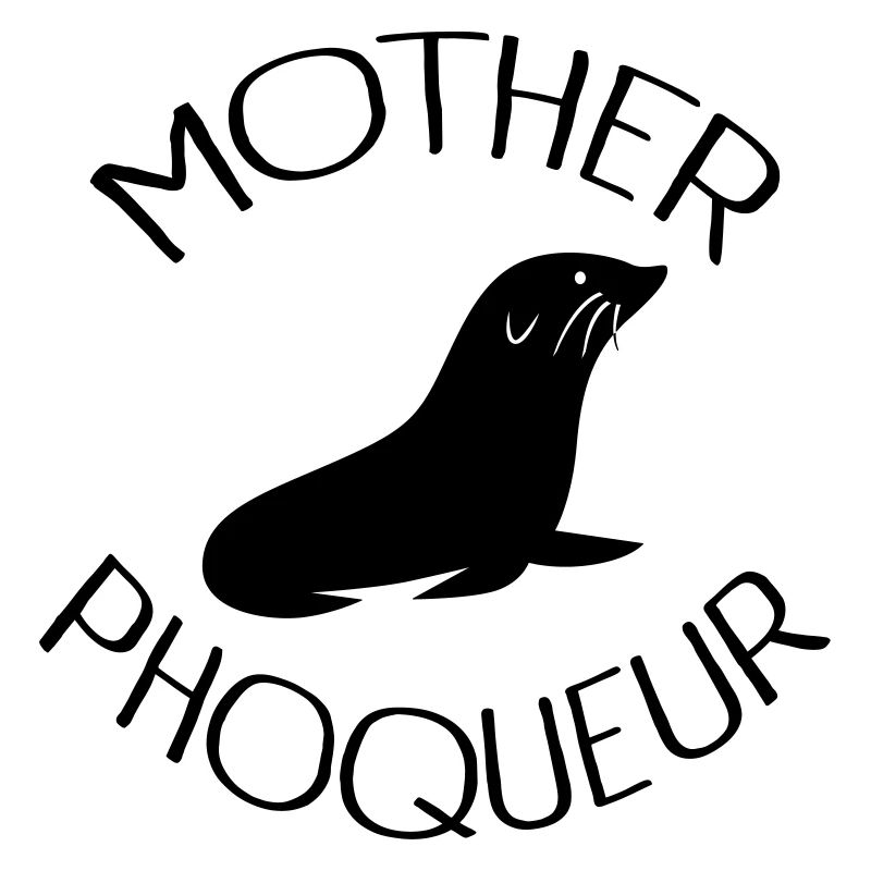 Mother Phoqueur