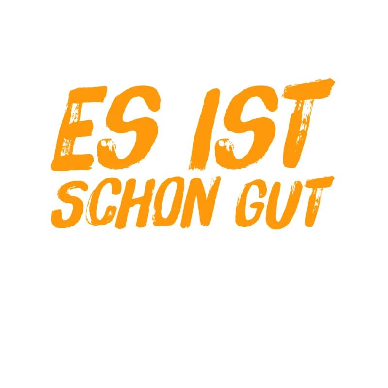es ist schon gut