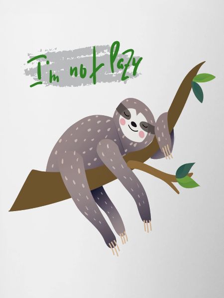 Sloth i'm not lazy
