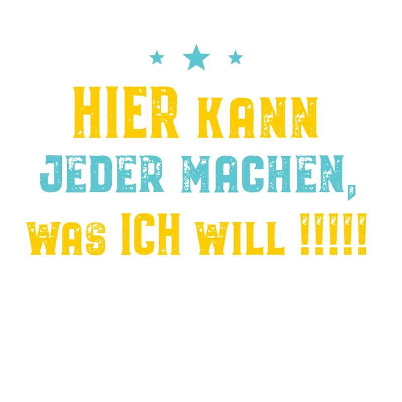 Hier kann jeder machen, was ICH will !!!!!