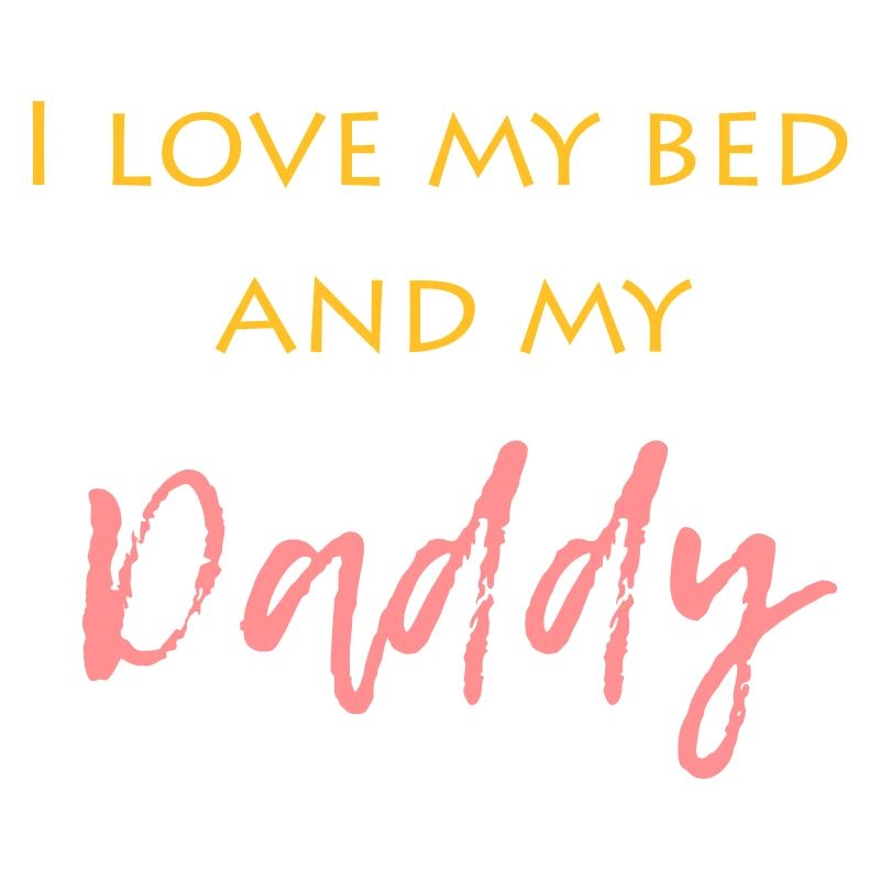 j'aime seulement mon lit et mon papa