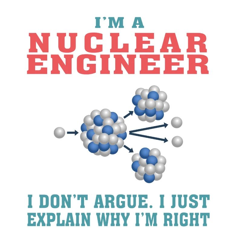 Best Nuclear Engineer Tshirt, Funny Quote