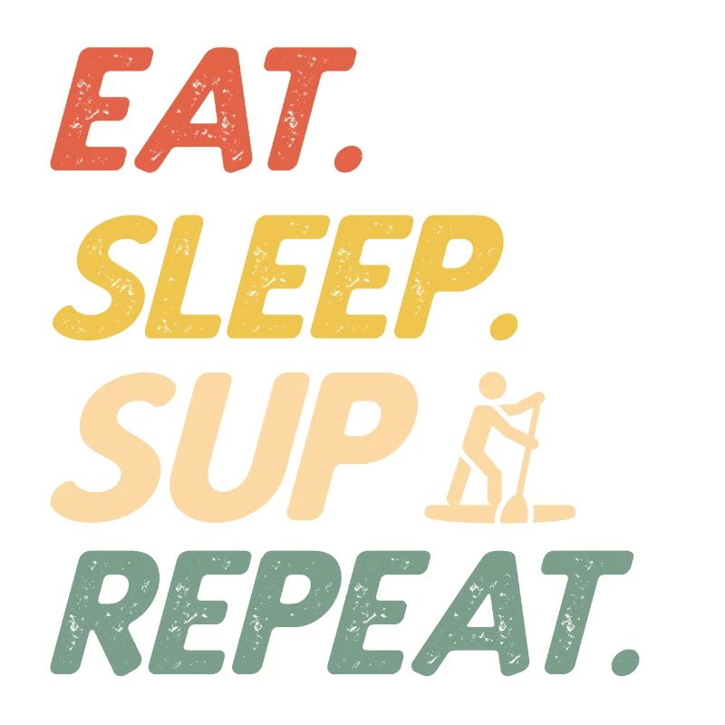 Stand Up Paddle Eat Sleep SUP Repeat Paddleboard
