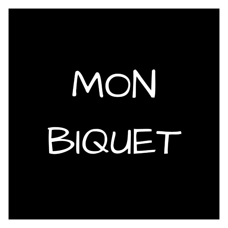 MON BIQUET
