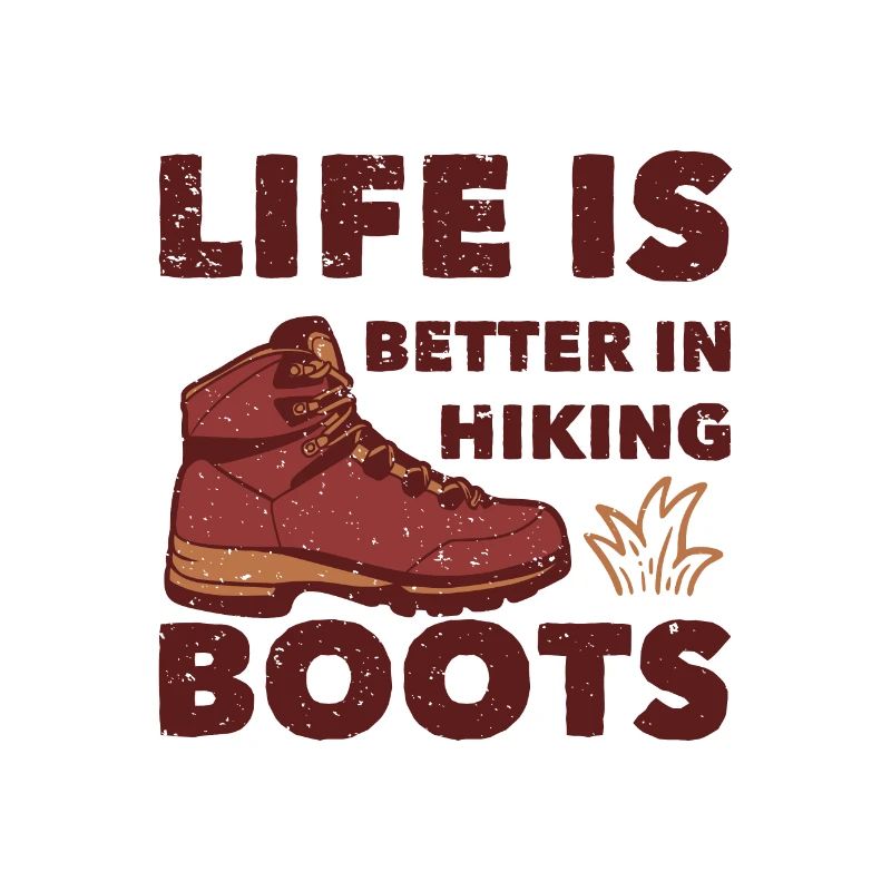 Life Is Better In Hiking Boots Saying