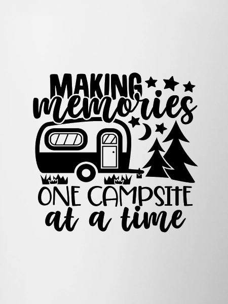 Funny Camping Quotes, Making Memories One Campsite