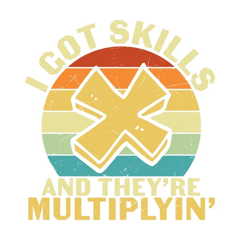 I Got Skills They’re Multiplying