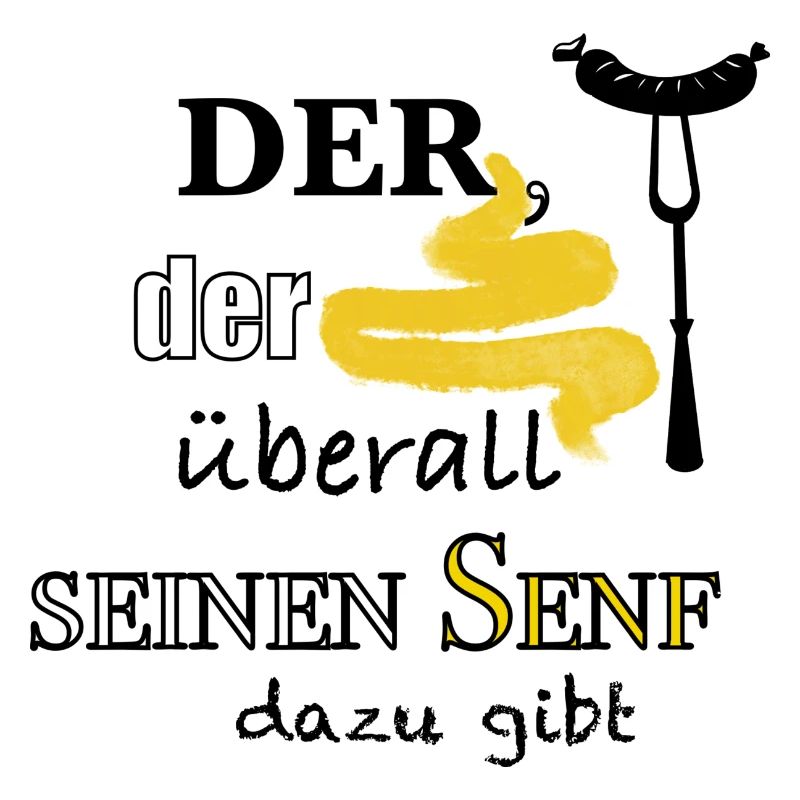 Der, der überall seinen Senf dazu gibt