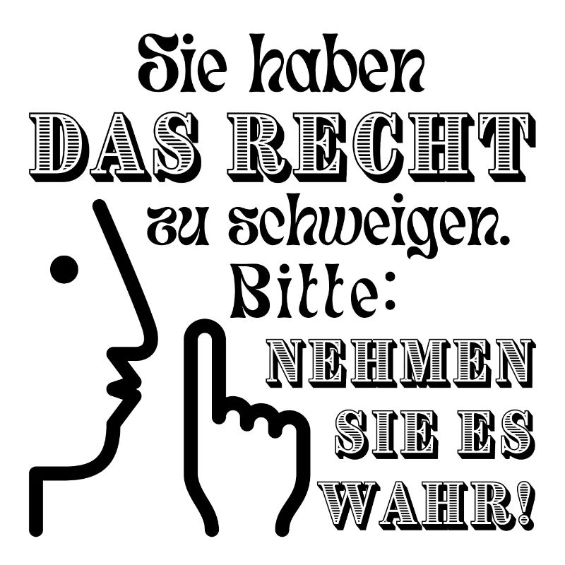 Spruch "Sie haben das Recht zu schweigen"