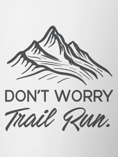 Don't Worry. Trail Run.