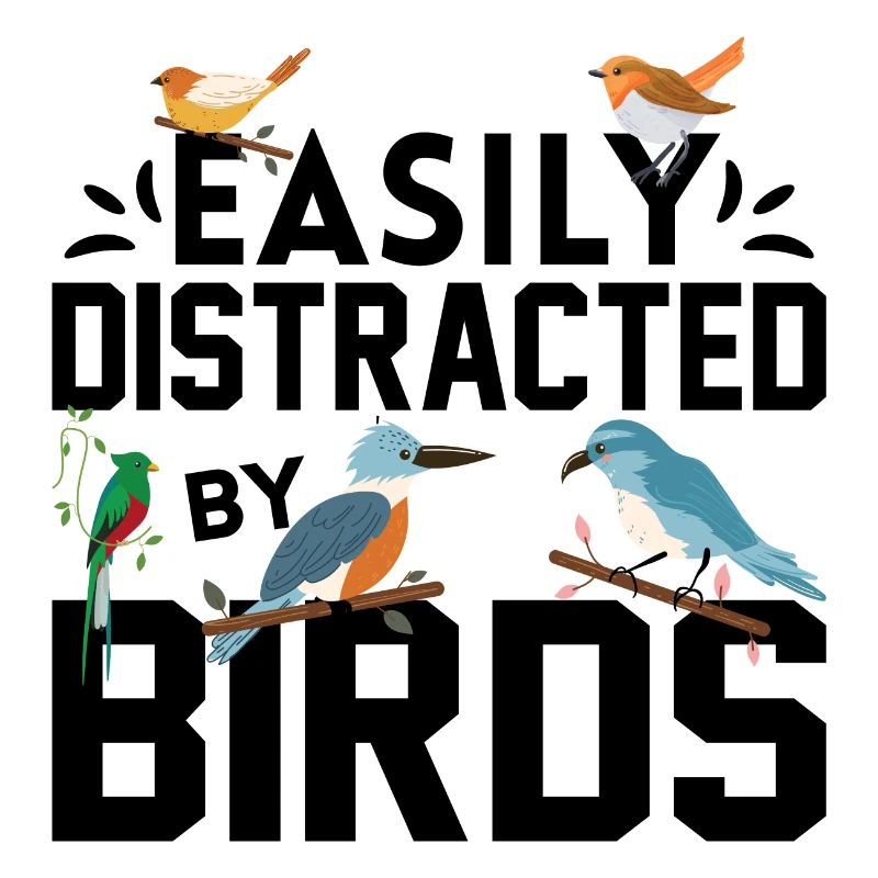 Easily Distracted by Birds