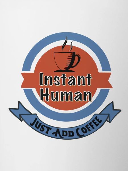 Instant Human, Just Add Coffee