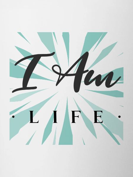 I am life