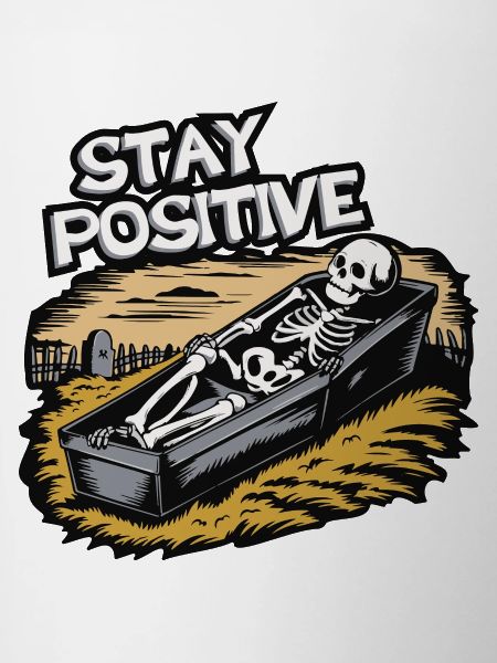 Stay positive.