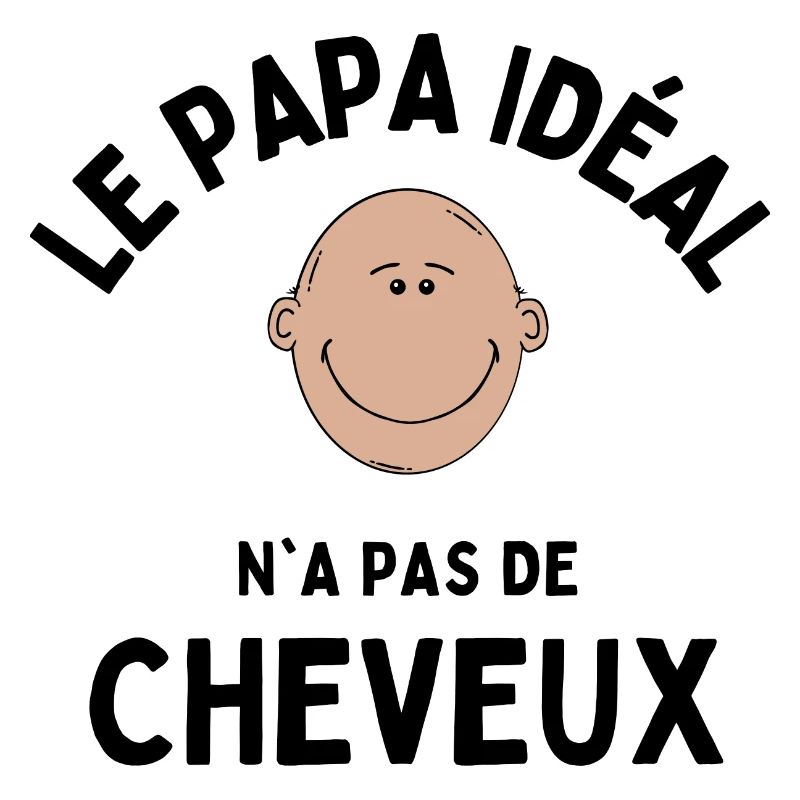 le papa ideal n'a pas de cheveux