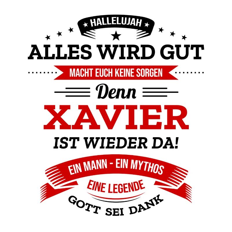 ALLES WIRD GUT, DIE LEGENDE XAVIER IST DA