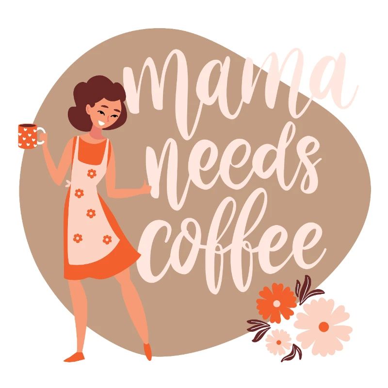 Mama needs coffee
