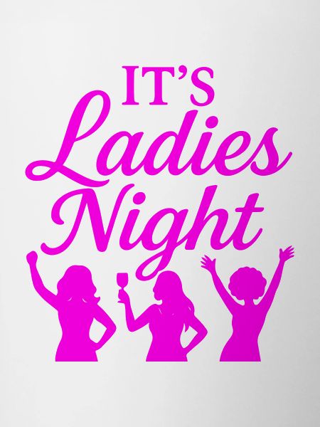 It is Ladies Night