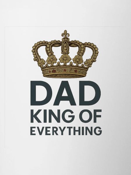Dad King of Everything