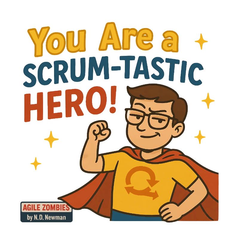 You Are a Scrum-Tastic Hero!