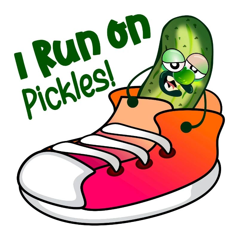 I RUN ON PICKLES