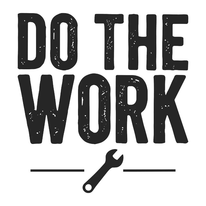 Do the Work Saying Quote