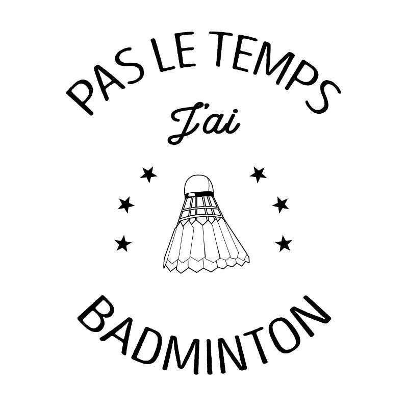 PAS LE TEMPS J'AI BADMINTON