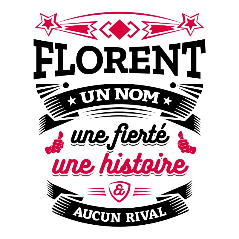 FLORENT UN NOM UNE FIERTÉ AUCUN RIVAL