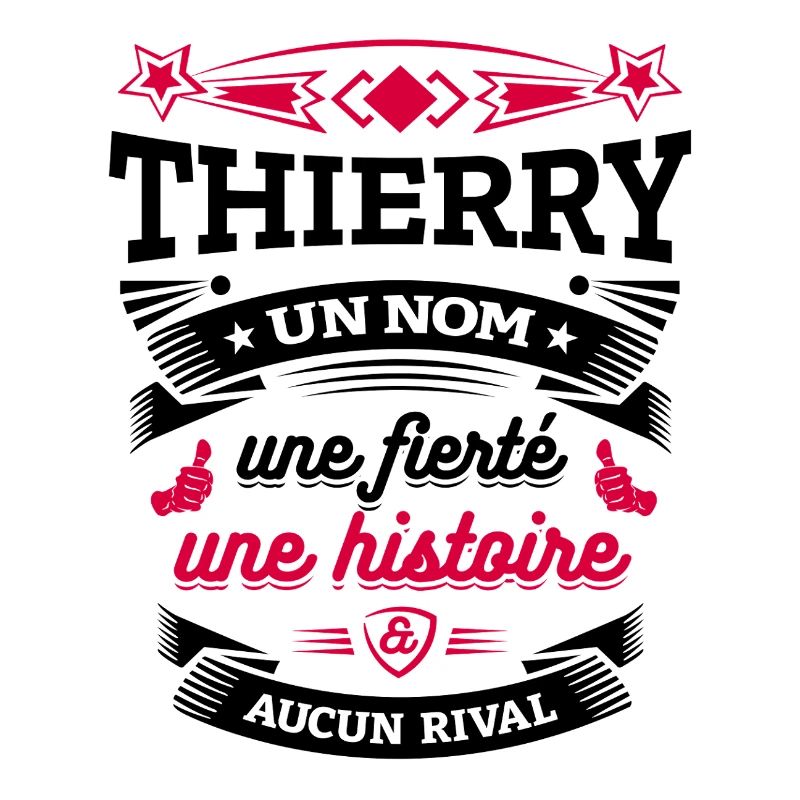 THIERRY UN NOM UNE FIERTÉ AUCUN RIVAL