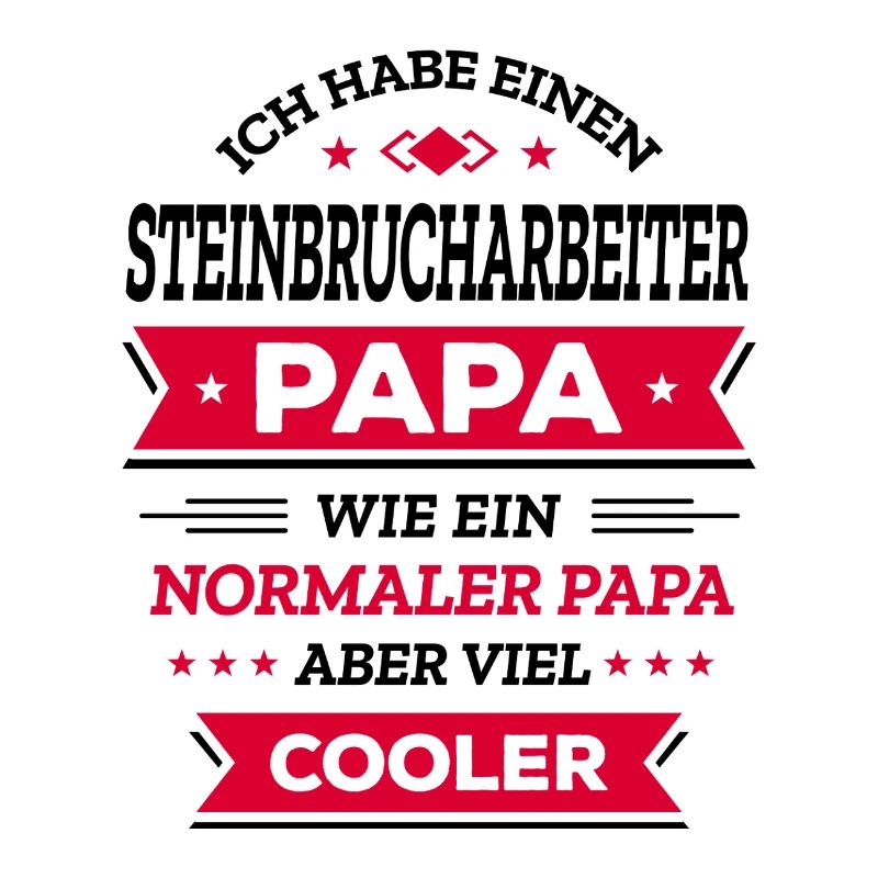 STEINBRUCHARBEITER PAPA - COOLER ALS NORMAL