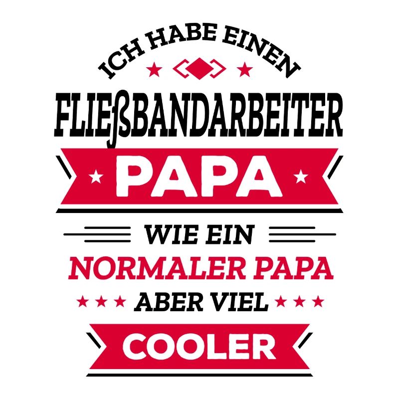 FLIEßBANDARBEITER PAPA - COOLER ALS NORMAL