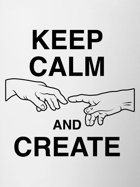 Keep calm and create
