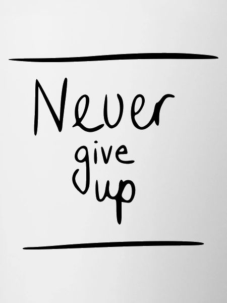 never give up