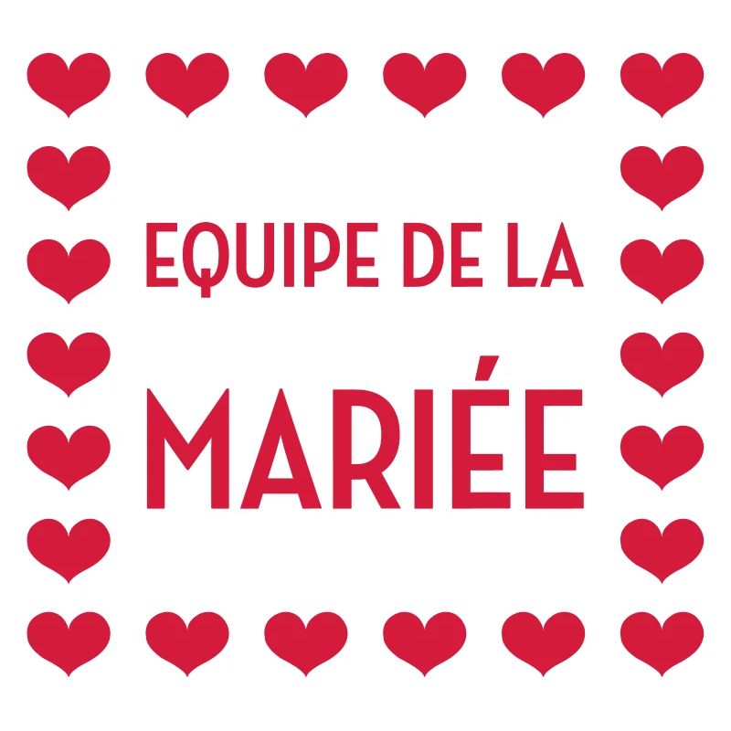 Equipe de la Mariée / Mariage / EVJF / EVG / Amour
