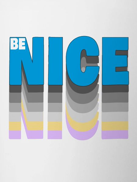 Be nice