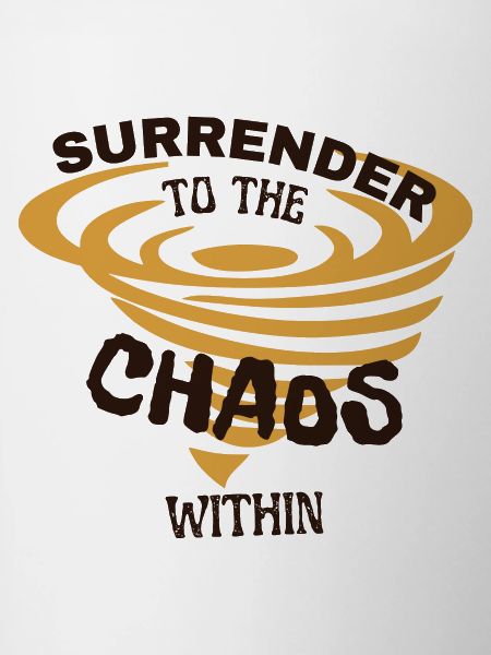 Surrender to the Chaos Within