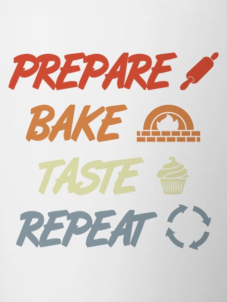 Prepare Bake Taste Repeat