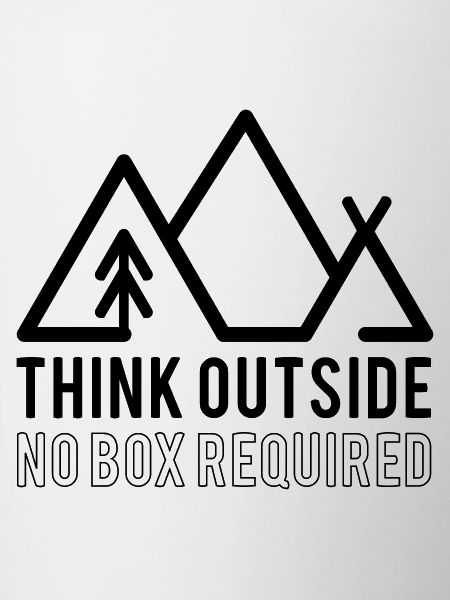 Think Outside No Box Required Quote