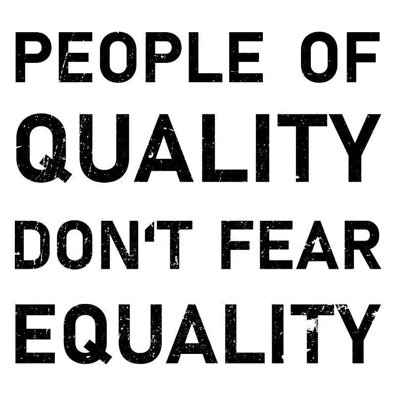 Peopledontfearequality