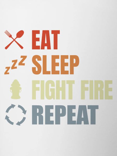 Eat Sleep Fight Fire Repeat