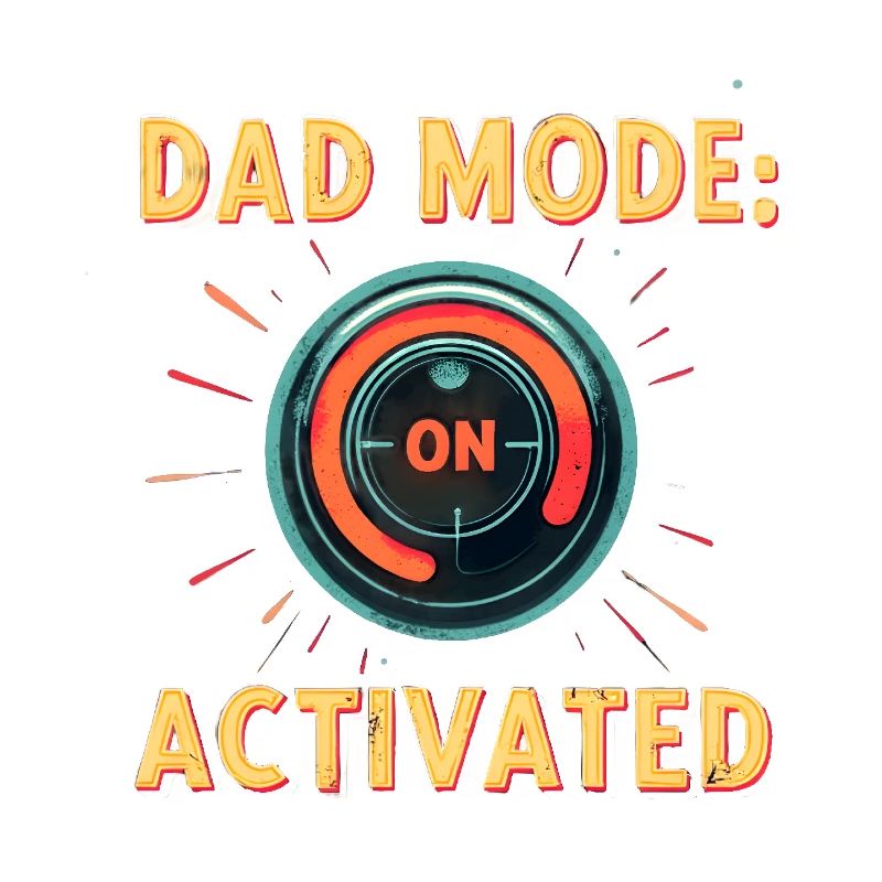 Dad Mode: Activated