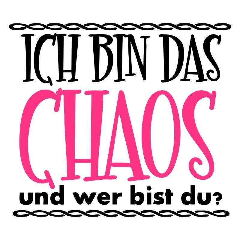Ich bin das Chaos Geschenk