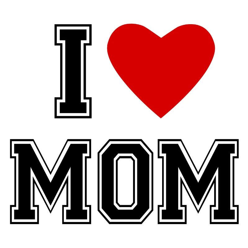 I LOVE MOM