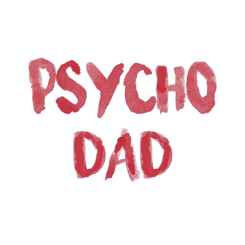 PSYCHO DAD