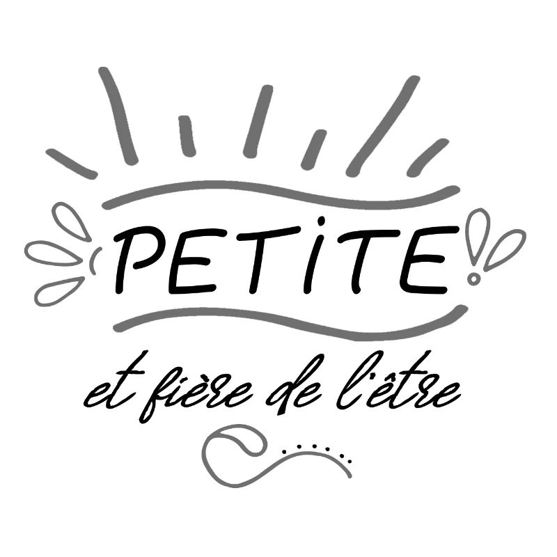 petite et fière de l'être