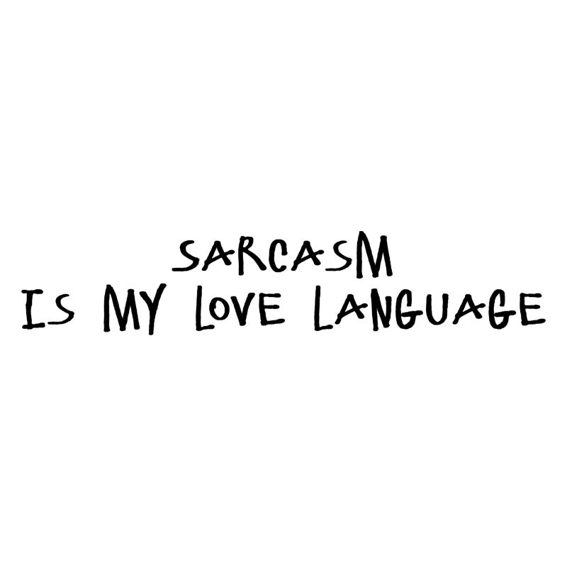 Le sarcasme est mon langage d’amour