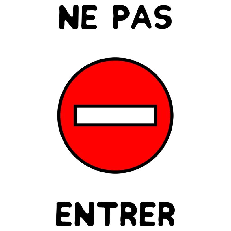 INTERDIT. PANNEAU. NE PAS ENTRER. DANGER. HUMOUR.